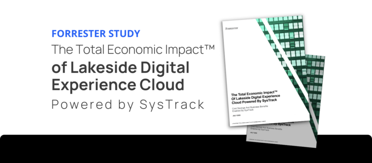Forrester Total Economic Impact™ of Lakeside Digital Experience Cloud, Powered by SysTrack